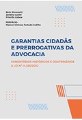 GARANTIAS CIDADÃS E PRERROGATIVAS DA ADVOCACIA: COMENTÁRIOS HISTÓRICOS E DOUTRINÁRIOS À LEI Nº 14.365/2022                                                                                                                                              